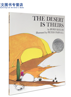 英文原版绘本 美国凯迪克银奖 Desert Is Theirs 沙漠也是温暖的家 Byrd Baylor美国图书馆协会推荐儿童英文原版读物 Peter Parnal