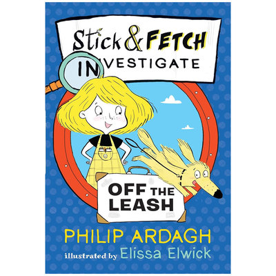英文原版Stick and Fetch Investigate #3: Stick and Fetch Off the Leash斯蒂克和费奇调查员3女孩和狗狗侦探社桥梁章节书