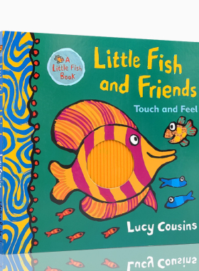 英文原版小鱼和朋友:触摸和感觉Little Fish and Friends: Touch and Feel2- 4岁幼儿启蒙认知图画书绘本亲子共读Lucy Cousins