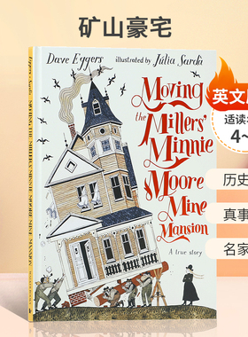 英文原版绘本Moving the Millers' Minnie Moore Mine Mansion: A True Story矿山豪宅米勒家的移动宅子离奇的真实故事改编