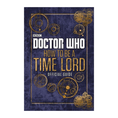 预售英文原版 Doctor Who: How to be a Time Lord - The Official Guide 神秘博士官方精装指南 如何成为一个时间领主 10-14岁