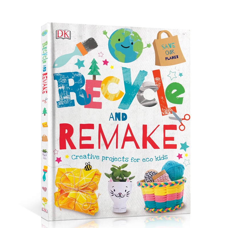 进口英文原版Recycle and Remake回收再利用: 环保孩子的创意项目DK出版精装插图版儿童启蒙认知科普保护环境我们如何保护生态环境