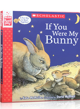 英文原版If You Were My Bunny如果你是我的兔宝宝 精装角色扮演互动游戏书启蒙低幼儿童睡前晚安故事书 Scholastic
