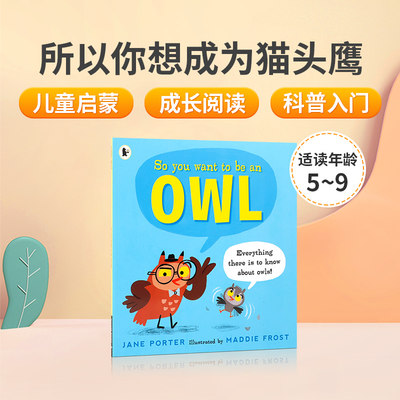 英文原版绘本So You Want to Be an Owl所以你想成为猫头鹰5-9岁儿童英语启蒙认知精美插图动物科普认知趣味读物平装亲子互动