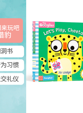英文原版The Googlies：Let's Play, Cheetah我们来玩吧，猎豹帮助幼儿养成行为礼仪规矩学习洞洞书3-5岁儿童启蒙认知撕不烂纸板书