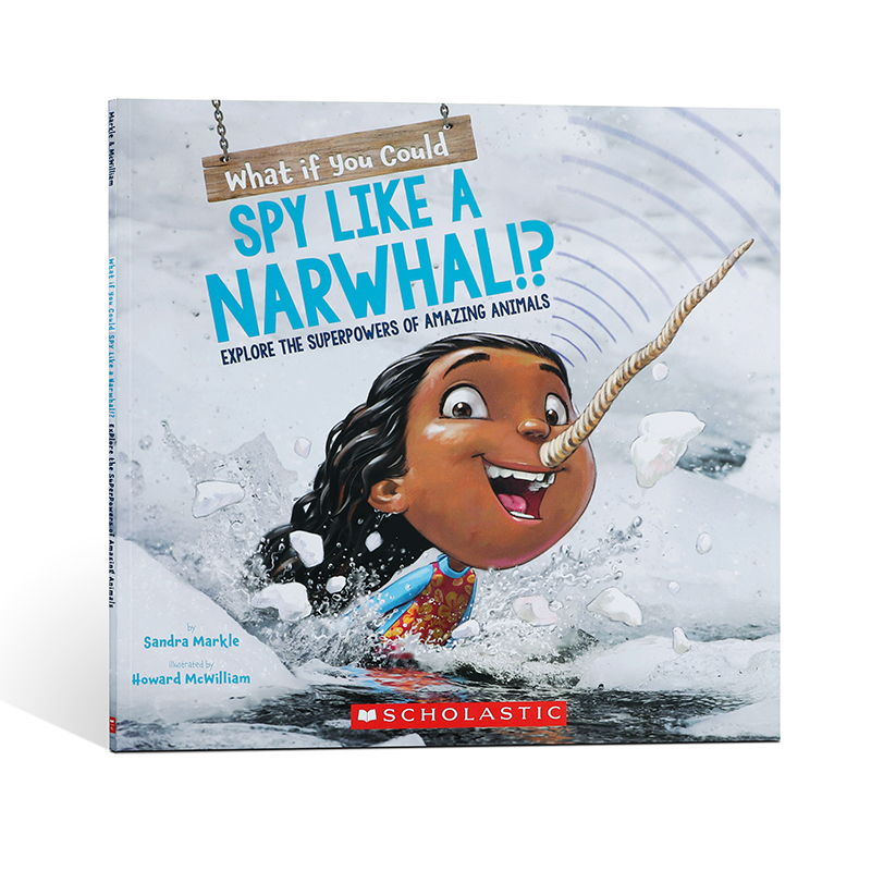 英文原版What If You Could Spy like a Narwhal?如果你能像独角鲸一样进行间谍活动会怎样?Scholastic儿童课外阅读百科