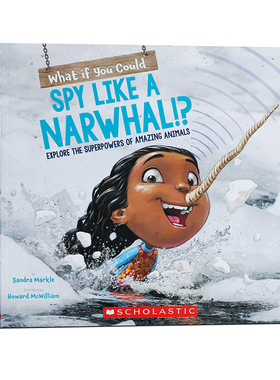 英文原版What If You Could Spy like a Narwhal?如果你能像独角鲸一样进行间谍活动会怎样?Scholastic儿童课外阅读百科