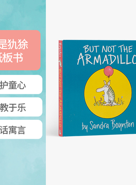 英文原版But Not the Armadillo不是犰狳精装绘本儿童英语启蒙趣味图画书纸板书撕不烂 《纽约时报》畅销书作者Sandra Boynton