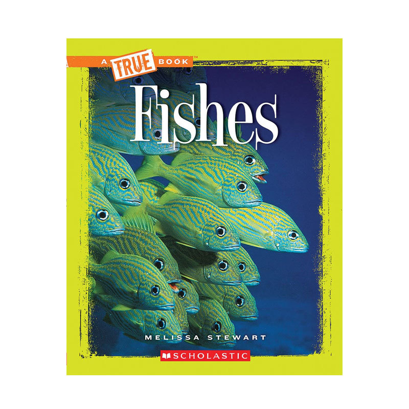 英文原版 一本真实的书:动物系列 True Books : Animals:Fishes 动物王国篇:鱼类 儿童科普生命周期 认知鱼类基本行为 8-12岁