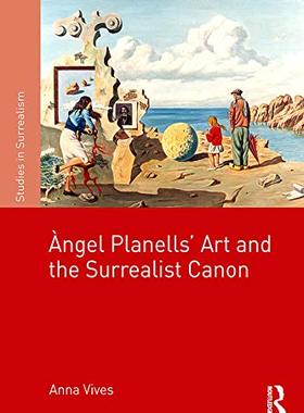 预售 按需印刷 ?ngel Planells&rsquo; Art and the Surrealist Canon
