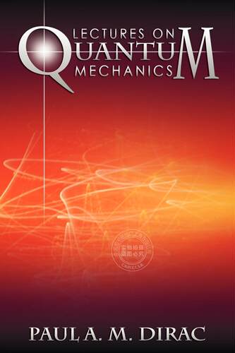 预售 按需印刷 Lectures on Quantum Mechanics 量子力学讲座  Paul A. M. Dirac 英文原版