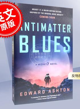 反物质蓝调 爱德华·阿斯顿科幻小说 编号17 米奇17 米奇7号第二部 英文原版 Antimatter Blues