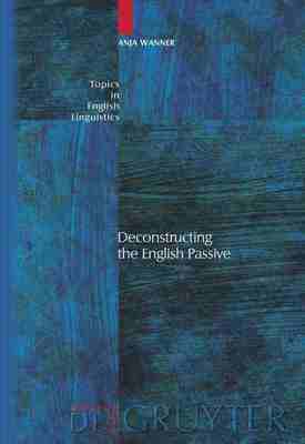 预售 按需印刷 Deconstructing the English Passive 构英语被动语态(英语语言学主题，41) Anja Wanner 英文原版