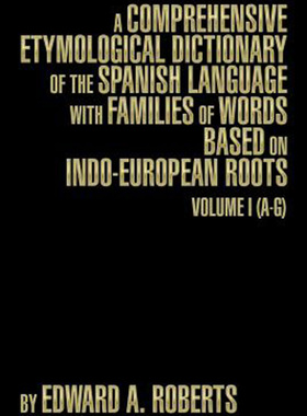 预售 按需印刷 A Comprehensive Etymological Dictionary of the Spanish Language with Families of Words Based on Indo-Eur