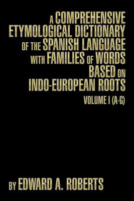 预售 按需印刷 A Comprehensive Etymological Dictionary of the Spanish Language with Families of Words Based on Indo-Eur