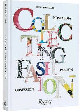 现货 收藏时尚： 怀旧、激情、痴迷 艺术画集 rizzoli出版社 英文原版 Collecting Fashion: Nostalgia, Passion, Obsession