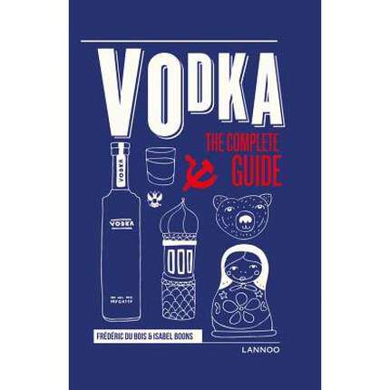 Vodka: The Complete Guide
