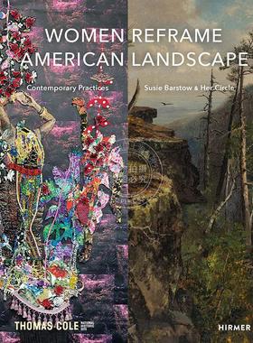 预售 女性重塑美国风景 当代艺术 艺术画册画集 Nancy Siegel 英文原版 Women Reframe American Landscape: Susie Barstow & Her