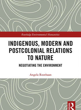 预售 按需印刷 Indigenous, Modern and Postcolonial Relations to Nature