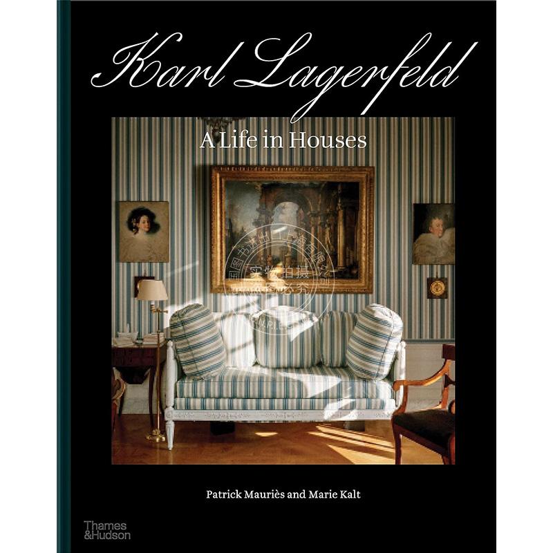 卡尔?拉格斐：住宅中的一生 建筑设计 Thames & Hudson出版社 英文原版 Karl Lagerfeld: A Life in Houses