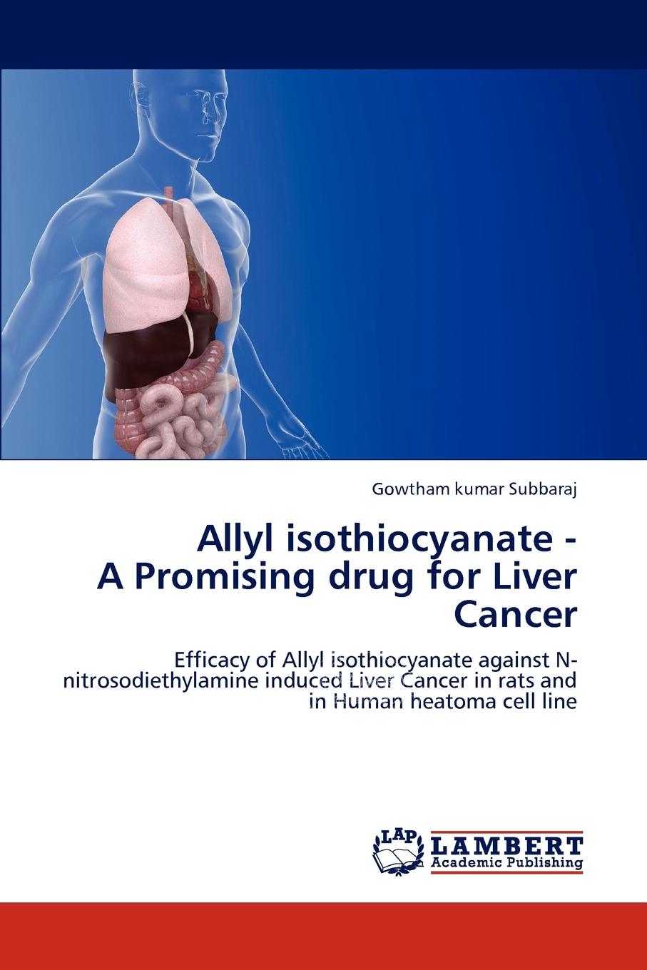 【预售 按需印刷】 Allyl isothiocyanate - A Promising drug for Liver Cancer