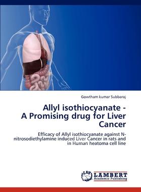 【预售 按需印刷】 Allyl isothiocyanate - A Promising drug for Liver Cancer
