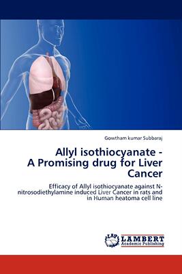 【预售 按需印刷】 Allyl isothiocyanate - A Promising drug for Liver Cancer