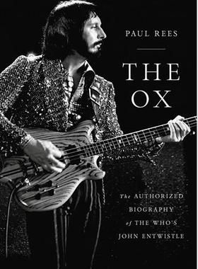 现货 狂野公牛约翰·恩特维斯托自传贝斯手谁人乐队英文原版The Ox:The Authorized Biography of the Who's John Entwistle