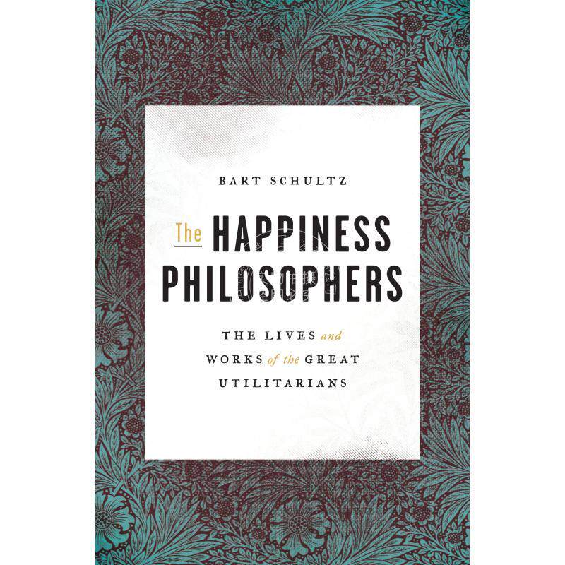The Happiness Philosophers幸福哲学家：杰出功利主义者们的生活与工作 英文原版 普林斯顿