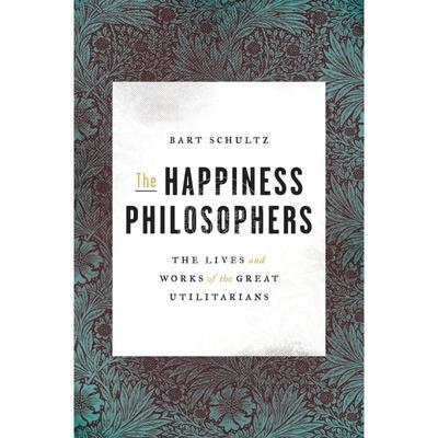 【满299送PUP新年台历】 The Happiness Philosophers幸福哲学家：杰出功利主义者们的生活与工作 英文原版 普林斯顿