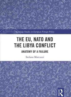【预售 按需印刷】 The EU  NATO and the Libya Conflict