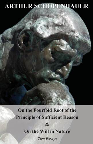 预售 按需印刷 On the Fourfold Root of the Principle of Sufficient Reason  and on the Will in Nature - Two Essays