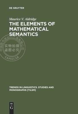 【预售 按需印刷】 The Elements of Mathematical Semantics