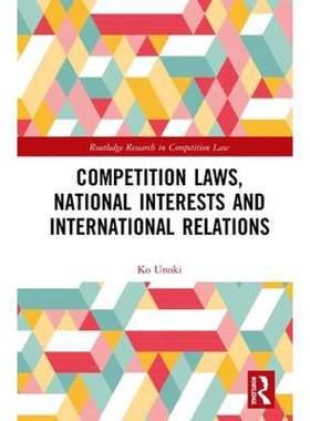 【预售 按需印刷】 Competition Laws, National Interests and International Relations