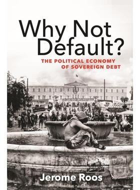【满299送PUP新年台历】 Why Not Default?为什么不违约？：主权债务的政治经济学 英文原版 普林斯顿