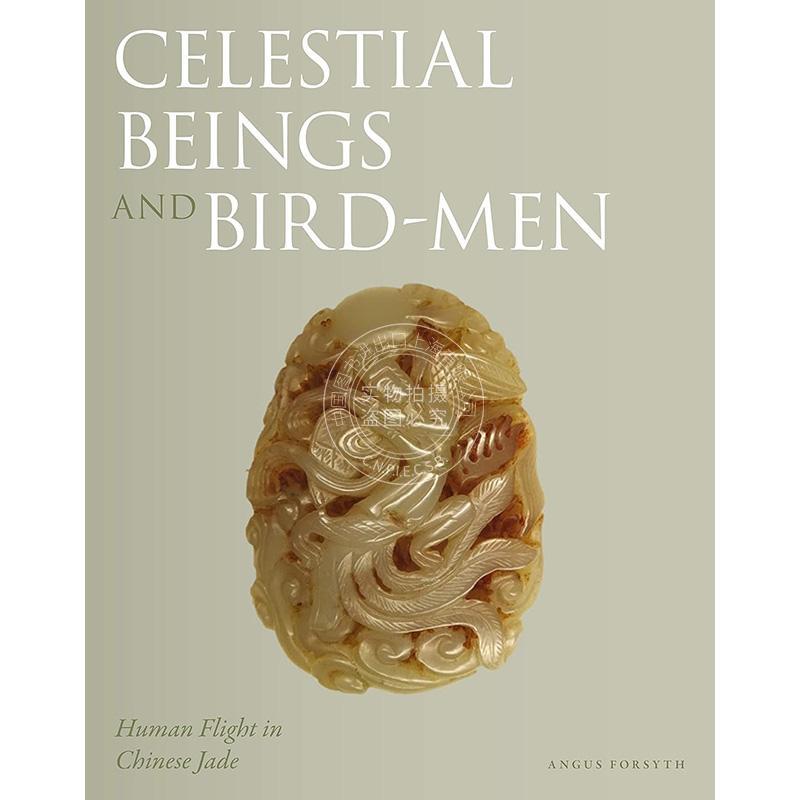 仙人与鸟人:中国玉器中的飞天形象 英文原版 艺术画册Celestial Beings and Bird-Men: Human Flight in Chinese Jade