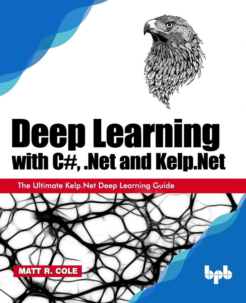 预售 按需印刷 Deep Learning with C#, .Net and Kelp.Net
