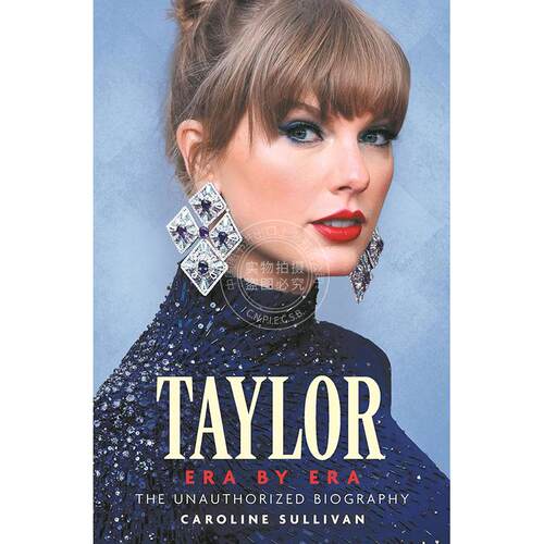 现货 泰勒斯威夫特 非官方传记 人物传记 Caroline Sullivan 英文原版 Taylor Swift: Era by Era: The Unauthorized Biography
