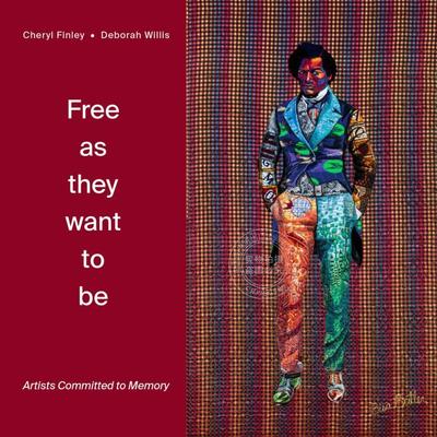 预售 随心所欲地自由 Cheryl Finley 摄影艺术画集 进口艺术 英文原版 Free as they want to be: Artists Committed to Memory