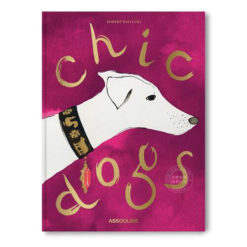 风尚狗狗 时尚狗狗图鉴 Assouline出版社 罗伯特·威廉姆斯 Robert Williams 英文原版 Chic Dogs