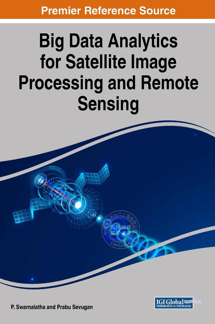 【预售 按需印刷】 Big Data Analytics for Satellite Image Processing and Remote Sensing