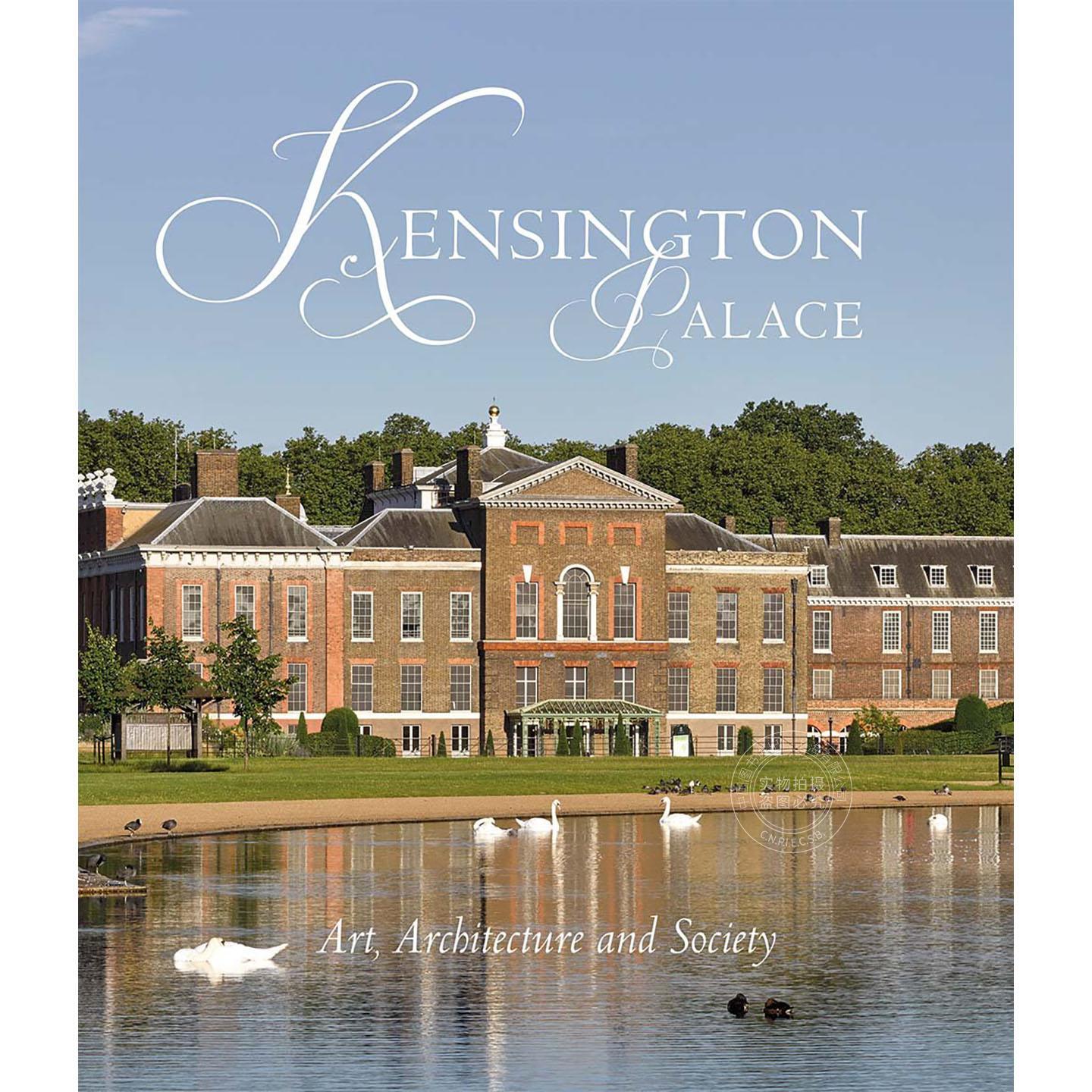 肯辛顿宫:艺术,建筑与社会 奥利维亚·弗莱曼 Olivia Fryman 英文原版 Kensington Palace 精装