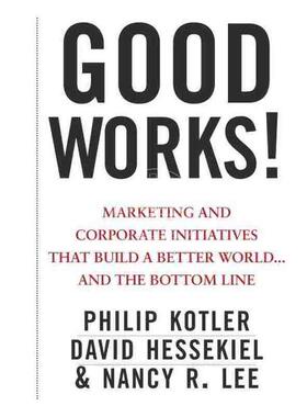 预售 按需印刷 出色的工作！建立一个更美好世界的市场营销和企业倡议 ... 及底线Good Works! Marketing And Corpora
