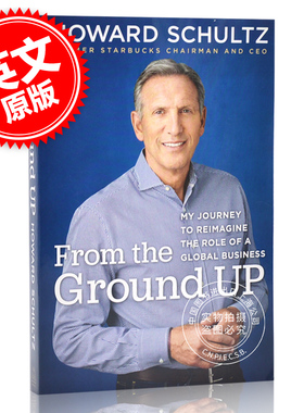 现货 星巴克前主席及CEO舒尔茨自传： 从头再来 再出发 重新想象美国未来 英文原版 From the Ground Up by Howard Schultz
