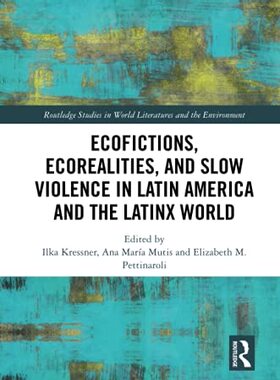 预售 按需印刷 Ecofictions, Ecorealities and Slow Violence in Latin America and the Latinx World