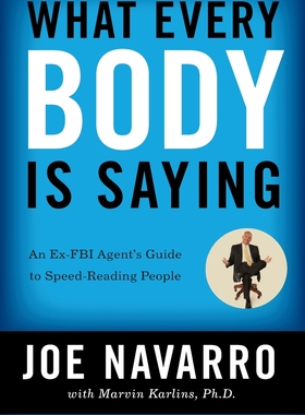 预售 按需印刷 What Every Body is Saying : An Ex-FBI 每个人都在说:前联邦调查局特工的快速阅读指南 Joe Navarro 英文原版