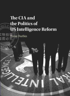 【预售 按需印刷】 The CIA and the Politics of US Intelligence Reform