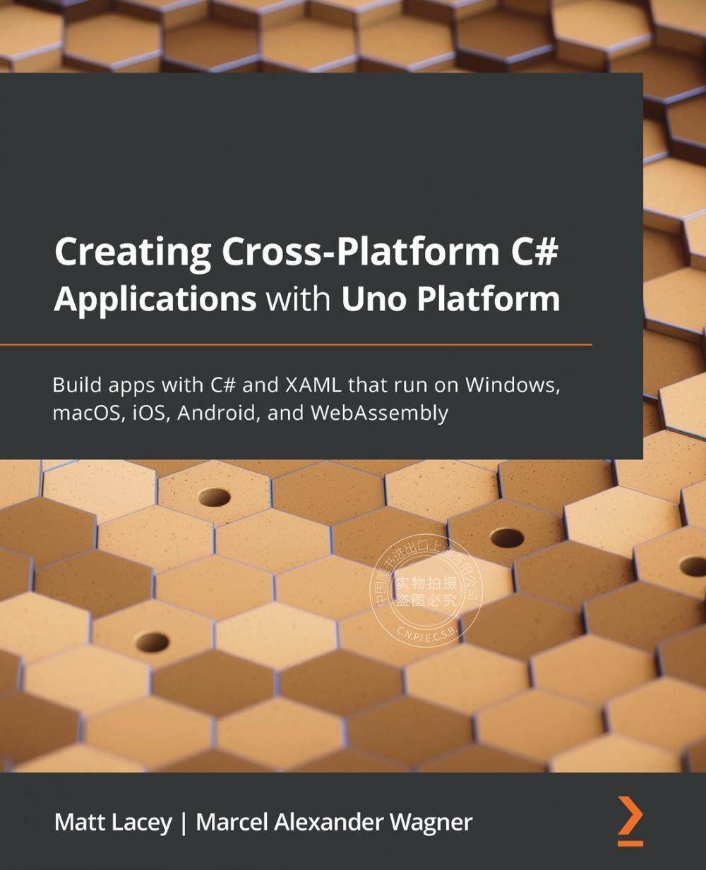 【预售 按需印刷】 Creating Cross-Platform C# Applications with Uno Platform