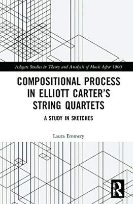 预售 按需印刷 Compositional Process in Elliott Carter&rsquo;s String Quartets