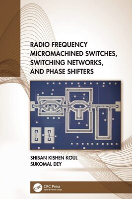 预售 按需印刷 Radio Frequency Micromachined Switches, Switching Networks, and Phase Shifters